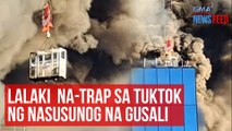 Lalaki  na-trap sa tuktok ng nasusunog na gusali | GMA Integrated Newsfeed