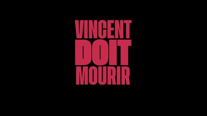 Vincent doit mourir bande-annonce