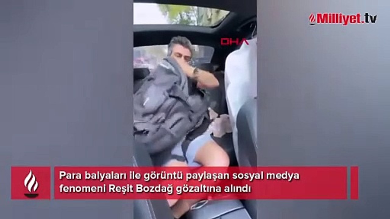 Para balyaları ile görüntü paylaşan sosyal medya fenomeni Reşit Bozdağ gözaltına alındı