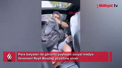 Para balyaları ile görüntü paylaşan sosyal medya fenomeni Reşit Bozdağ gözaltına alındı