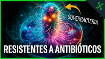 Los ANTIBIÓTICOS están DEJANDO de SER EFECTIVOS y el PROBLEMA son las SUPERBACTERIAS 