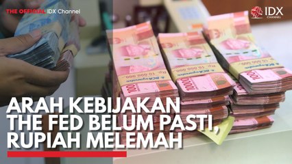 Arah Kebijakan The Fed Belum Pasti, Rupiah Melemah