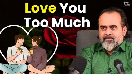 Love you too much to let you live || Acharya Prashant (2018)