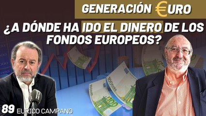 Generación Euro #89: ¿A dónde ha ido el dinero de los fondos europeos_ ¿Quién se lo ha llevado_