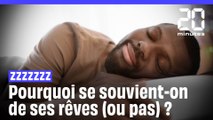 Pourquoi se souvient-on de ses rêves (ou pas) ?