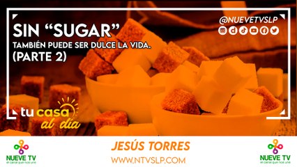 Sin “sugar” también puede ser dulce la vida. (Parte 2)