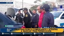 Trujillo: capturan a “marcas” que intentaron robar a comerciante tras intensa persecución