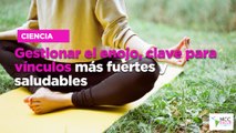 Gestionar el enojo, clave para vínculos más fuertes y saludables