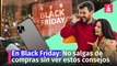 Black Friday: consejos para aprovechar las ofertas sin caer en la trampa