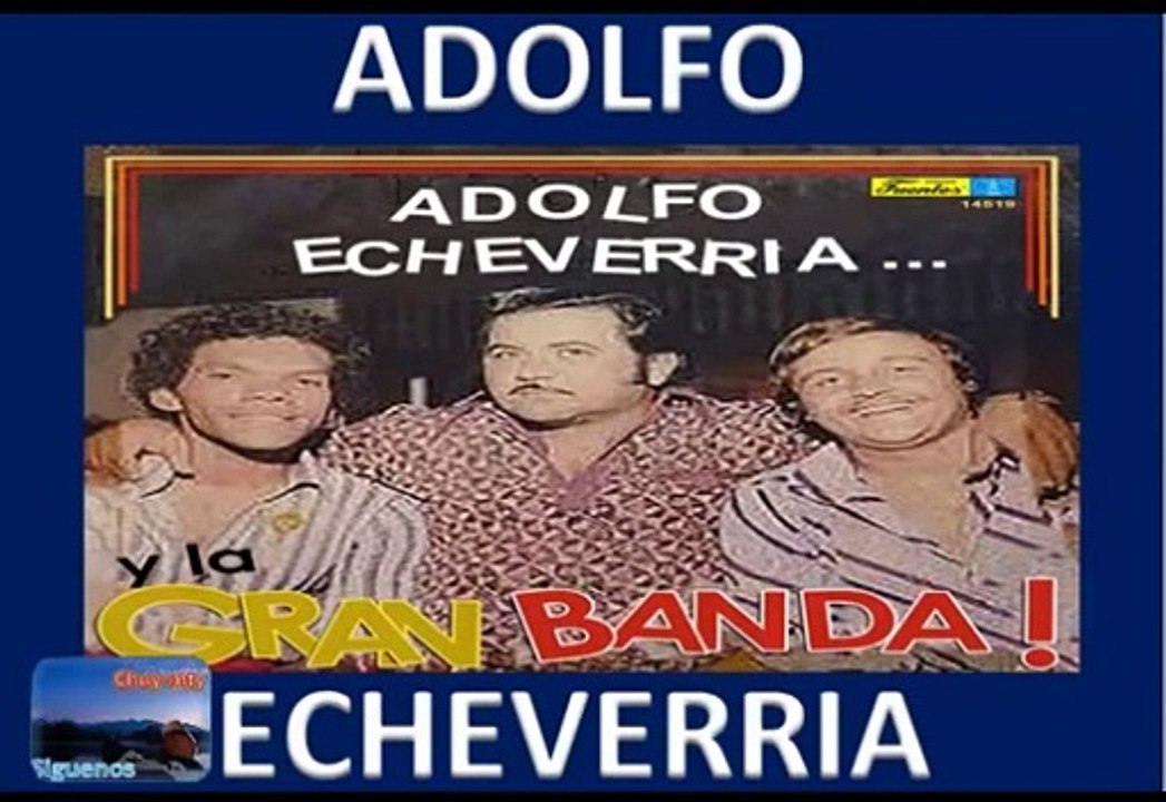 Adolfo echeverria cumbias lo mejor de su reperterio aqui en este minimix