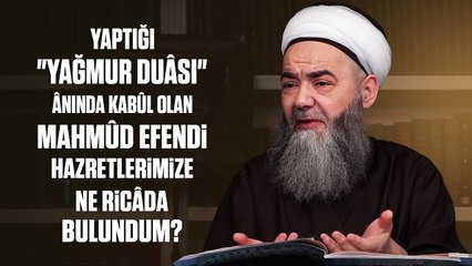 Yaptığı "Yağmur Duâsı" Ânında Kabûl Olan Mahmûd Efendi Hazretlerimize Ne Ricâda Bulundum?
