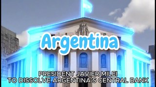 PRESIDENT JAVIER MILEI TO DISSOLVE ARGENTINA’S CENTRAL BANK