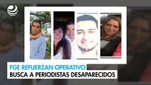 Fiscalía de Guerrero refuerzan operativo para buscar a periodistas desaparecidos