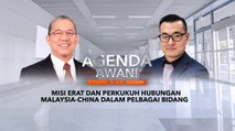 Agenda AWANI Asia: Misi erat dan perkukuh hubungan Malaysia-China dalam pelbagai bidang