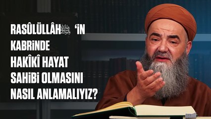 Rasûlüllâh ﷺ’in Rûhunun Kuvvetini ve Kabrinde Hakîkî Hayat Sâhibi Olmasını Nasıl Anlamalıyız?