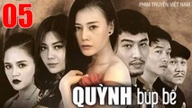 QUỲNH BÚP BÊ - Tập 05 | Phương Oanh, Thu Quỳnh, Doãn Quốc Đam, Minh Tiệp