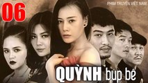 QUỲNH BÚP BÊ - Tập 06 | Phương Oanh, Thu Quỳnh, Doãn Quốc Đam, Minh Tiệp
