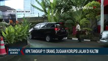 11 Orang Terjerat OTT KPK di Kaltim Diduga Terlibat Kongkalikong Pembangunan Jalan Nasional