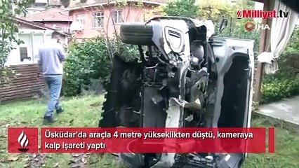 Araçla 4 metre yükseklikten düştü, kameraya kalp işareti yaptı