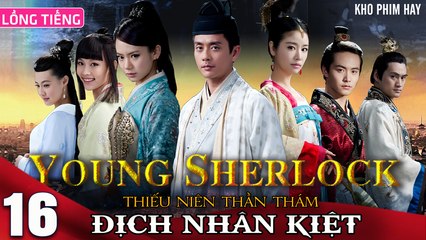 THIẾU NIÊN THẦN THÁM ĐỊCH NHÂN KIỆT - Tập 16 (Lồng Tiếng) | Huỳnh Tông Trạch x Mã Thiên Vũ