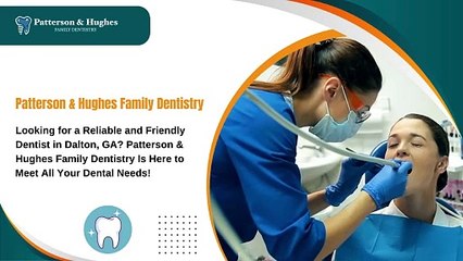 Dentist in Dalton, GA - Patterson & Hughes Family Dentistry