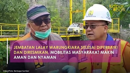 JEMBATAN LALAY WARUNGKIARA SELESAI DIPERBAIKI DAN DIRESMIKAN, MOBILITAS MASYARAKAT MAKIN AMAN DAN NYAMAN