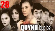 QUỲNH BÚP BÊ - Tập 28 CUỐI | Phương Oanh, Thu Quỳnh, Doãn Quốc Đam, Minh Tiệp