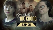 SỐNG CHUNG VỚI MẸ CHỒNG - Tập 05 | Bảo Thanh & NSND Lan Hương,