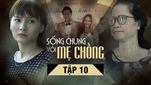 SỐNG CHUNG VỚI MẸ CHỒNG - Tập 10 | Bảo Thanh & NSND Lan Hương,