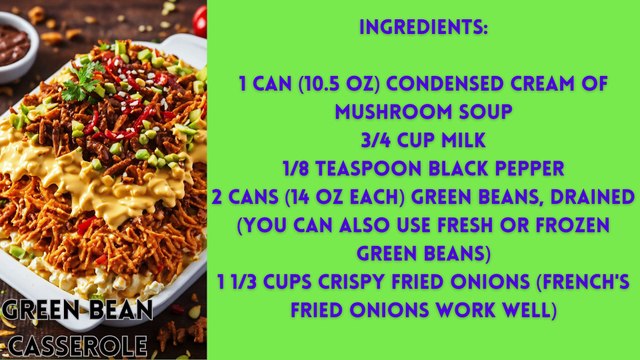 Green bean casserole is a classic American dish often served during holiday meals or family gatherings. Here's a simple recipe for a traditional green bean casserole: