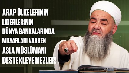 Arap Ülkelerinin Liderlerinin Dünya Bankalarında Milyarları Varken Asla Müslümanı Destekleyemezler!