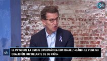 El PP sobre la crisis diplomática con Israel: «Sánchez pone su coalición por delante de su país»