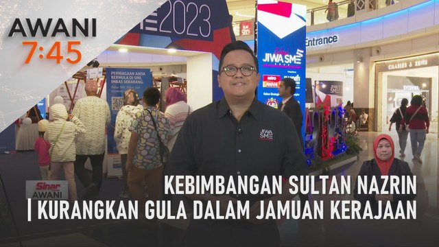 AWANI 7:45 [25/11/2023] – Kebimbangan Sultan Nazrin | Kurangkan gula dalam jamuan kerajaan