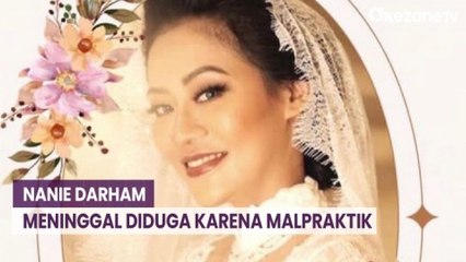 Misteri Kematian Nanie Darham, Diduga Malpraktik Sedot Lemak