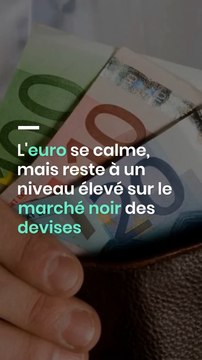 L'euro se calme, mais reste à un niveau élevé sur le marché noir des devises