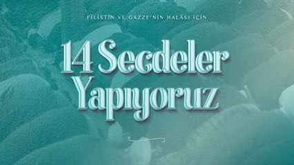 Filistin ve Gazze’nin Halâsı İçin 14 Secdeler 27 Ekim 2023