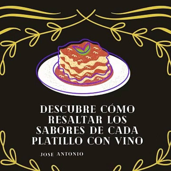 Jose Antonio Haua Maauad- Descubre cómo resaltar los sabores de cada platillo con vino (parte 1)