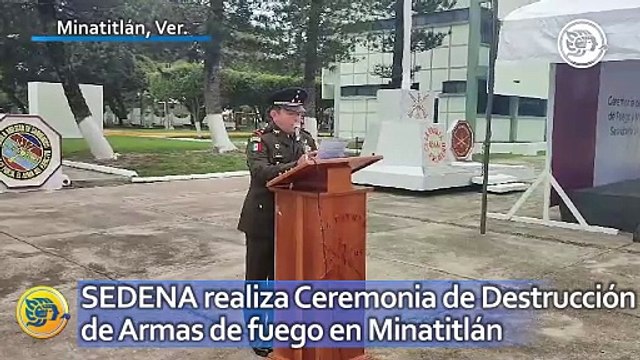 SEDENA realiza Ceremonia de Destrucción de Armas de fuego en Minatitlán