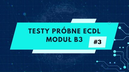 Egzamin próbny ECDL - moduł B3 zadanie 03