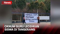 Oknum Guru di SMAN Tangerang Diduga Lecehkan Siswa, Puluhan Murid Demo - Bikin Petisi