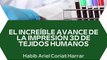 |HABIB ARIEL CORIAT HARRAR | IMPRESIÓN DE TEJIDO HUMANO EN 3D (PARTE 1) (@HABIBARIELC)