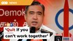 Quit if you can’t work together, Loke tells Selangor DAP reps