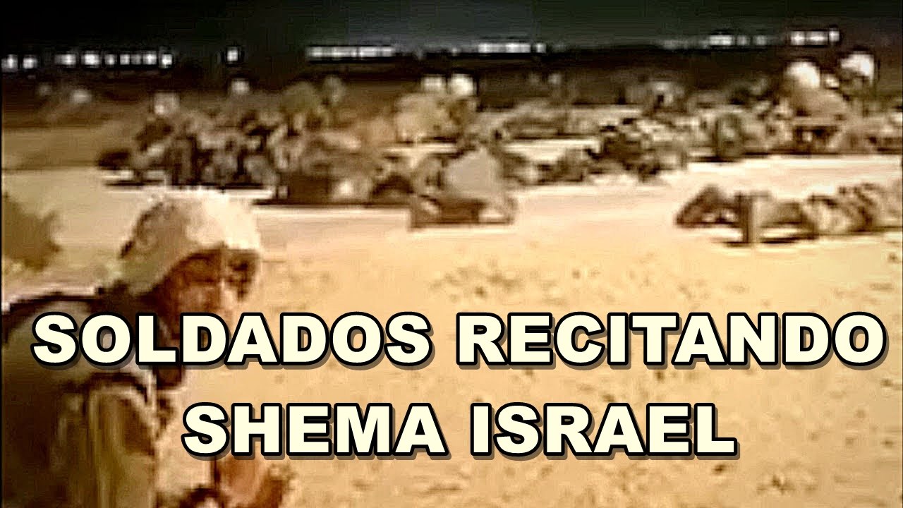 Soldados ORANDO a Dios durante GUERRA - SHEMÁ ISRAEL