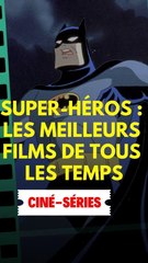 Super-héros : Les meilleurs films de tous les temps