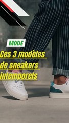 Ces 3 modèles de sneakers intemporels