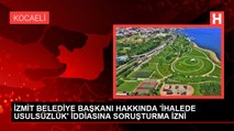 İZMİT BELEDİYE BAŞKANI HAKKINDA 'İHALEDE USULSÜZLÜK' İDDİASINA SORUŞTURMA İZNİ