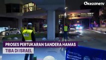 Proses Pertukaran Sandera Hamas tiba di Israel