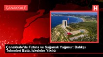 Çanakkale'de Fırtına ve Sağanak Yağmur: Balıkçı Tekneleri Battı, İskeleler Yıkıldı