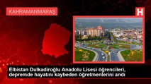 Elbistan Dulkadiroğlu Anadolu Lisesi öğrencileri, depremde hayatını kaybeden öğretmenlerini andı