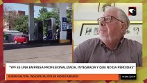 YPF es una empresa profesionalizada, integrada y que no da pérdidas